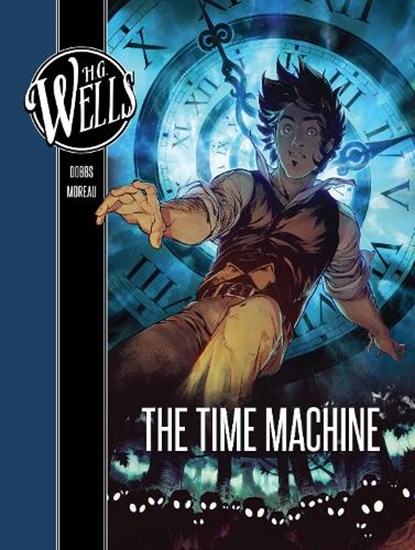 H. G. Wells: The Time Machine, Dobbs ; Mathieu Moreau - Gebonden - 9781683832010
