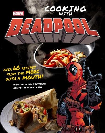 Marvel Comics: Cooking with Deadpool, Marc Sumerak ; Elena Craig - Gebonden - 9781683838449