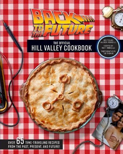 Back to the Future: The Official Hill Valley Cookbook, Allison Robicelli - Gebonden - 9781683839651