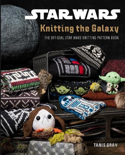 Star Wars: Knitting the Galaxy, Tanis Gray - Gebonden - 9781683839873