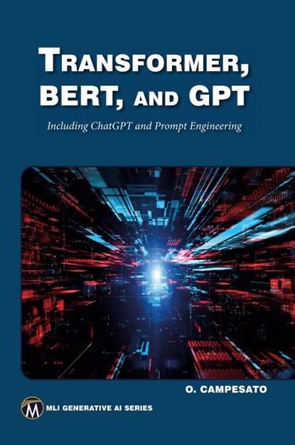 Transformer, BERT, and GPT, Oswald Campesato - Paperback - 9781683928980