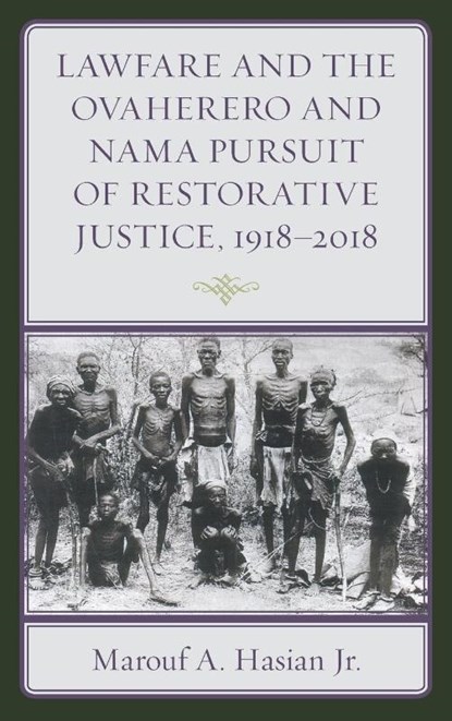 Lawfare and the Ovaherero and Nama Pursuit of Restorative Justice, 1918–2018, Marouf A. Hasian - Gebonden - 9781683931881