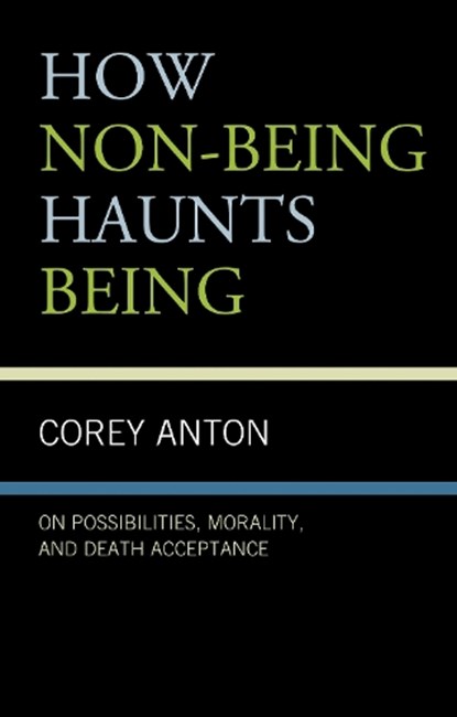 How Non-being Haunts Being, Corey Anton - Gebonden - 9781683932840