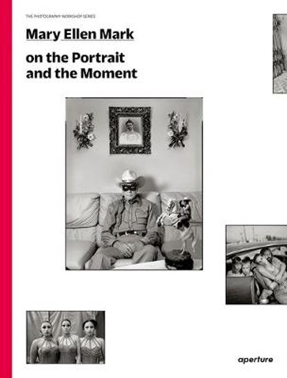 Mary Ellen Mark on the Portrait and the Moment (Signed Edition): The Photography Workshop Series, MARK,  Mary Ellen - Paperback - 9781683951889