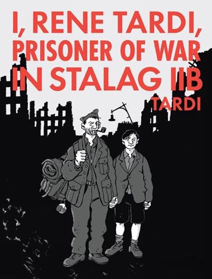 I, Rene Tardi, Prisoner Of War In Stalag Iib Vol. 2, Jacques Tardi - Gebonden Gebonden - 9781683961796