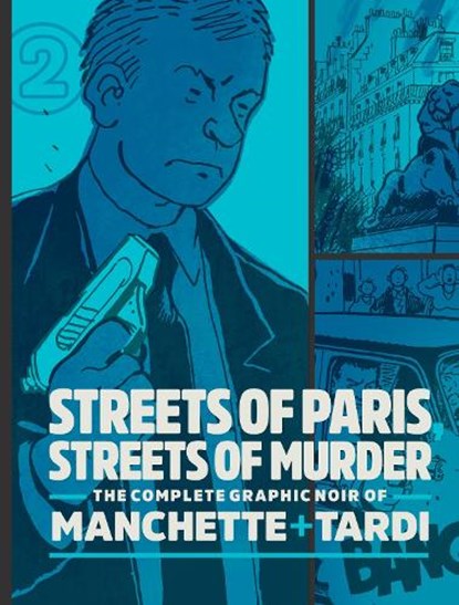Streets of Paris, Streets of Murder (vol. 2), Jacques Tardi ; Jean-Patrick Manchette - Gebonden - 9781683963202