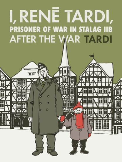 I, Rene Tardi, Prisoner of War in Stalag IIB Vol. 3, Jacques Tardi - Gebonden - 9781683963660
