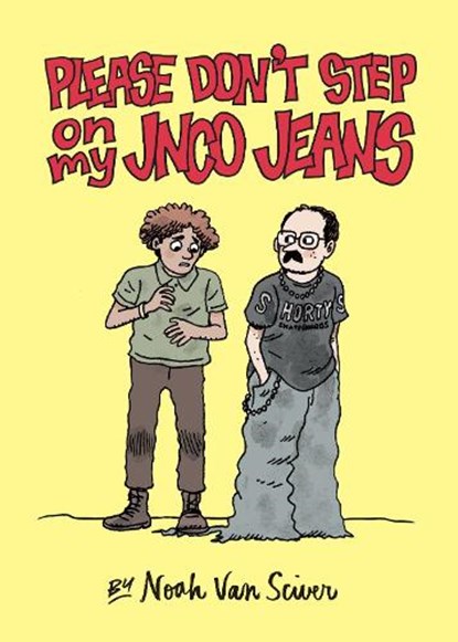 Please Don't Step on My Jnco Jeans, Noah Van Sciver - Paperback - 9781683963752