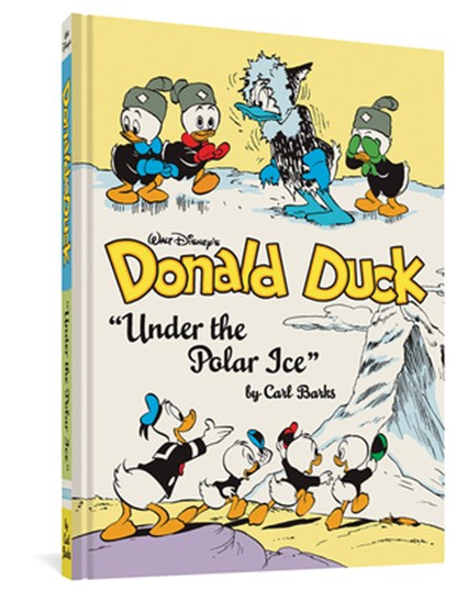 Walt Disney's Donald Duck Under the Polar Ice: The Complete Carl Barks Disney Library Vol. 23, Carl Barks - Gebonden - 9781683963837