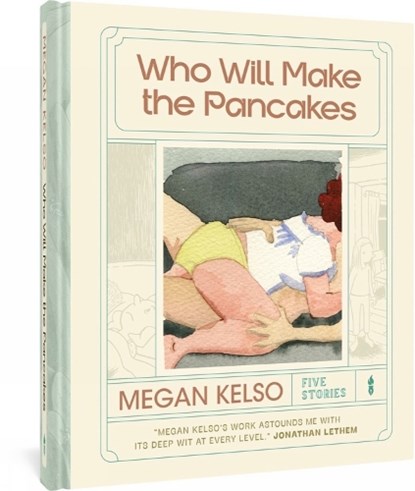 Who Will Make The Pancakes, Megan Kelso - Gebonden - 9781683966708