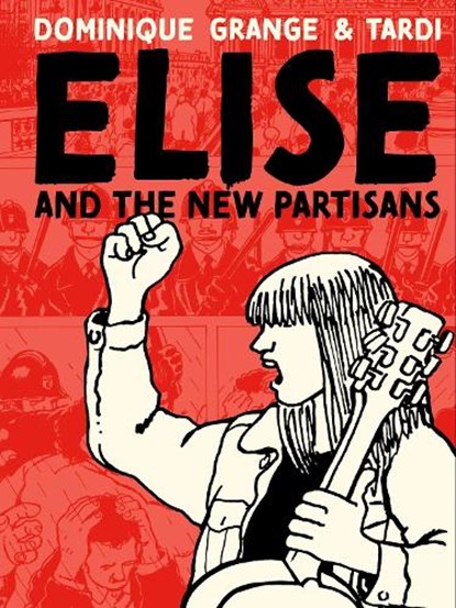 Elise and the New Partisans, Jacques Tardi ; Dominique Grange - Gebonden - 9781683967552