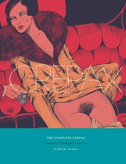 The Complete Crepax: Erotic Stories Part 2, Guido Crepax - Gebonden - 9781683968948