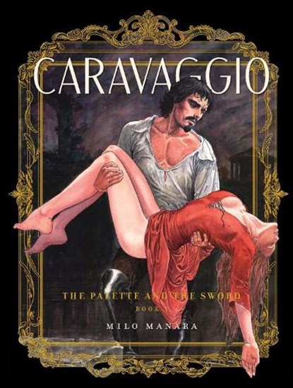Caravaggio: The Palette and the Sword Book 1, Milo Manara - Paperback - 9781683969860