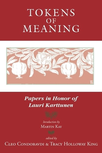Tokens of Meaning - Papers in Honor of Lauri Karttunen, Cleo Condoravdi ; Tracy Holloway King - Paperback - 9781684000487
