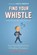 Find Your Whistle, Christopher Ullman - Gebonden - 9781684010202