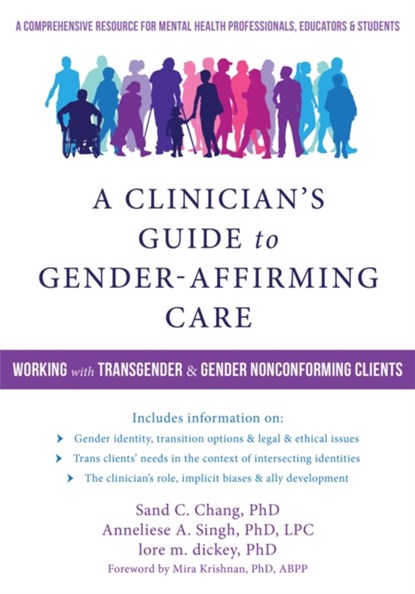 A Clinician's Guide to Gender-Affirming Care, Sand C Chang ; Anneliese Singh ; Lore Dickey - Paperback - 9781684030521