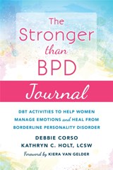 The Stronger Than BPD Journal - Debbie Corso ; Kathryn C. Holt ; Kiera Van Gelder - 9781684030613