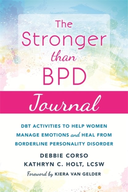 The Stronger Than BPD Journal, DEBBIE CORSO ; KATHRYN C.,  LCSW Holt ; Kiera Van Gelder - Paperback - 9781684030613