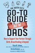 The Birth Guy's Go-To Guide for New Dads | Salmon, Brian W ; Brunner, Kirsten | 