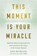 This Moment Is Your Miracle, David Hoffmeister - Paperback - 9781684031870