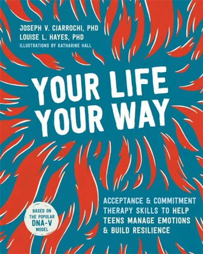 Your Life, Your Way, Joseph V Ciarrochi - Paperback - 9781684034659