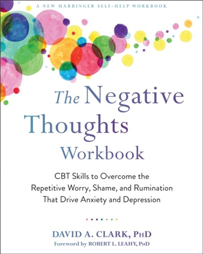The Negative Thoughts Workbook, David A. Clark - Paperback - 9781684035052