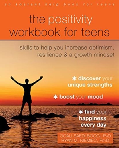 The Positivity Workbook for Teens, Goali Saedi Bocci ; Ryan M Niemiec - Paperback - 9781684036028
