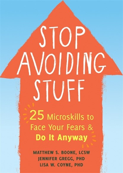 Stop Avoiding Stuff, Matthew S Boone ; Jennifer A. Gregg ; Lisa Coyne - Paperback - 9781684036059