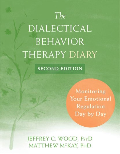Dialectical Behavior Therapy Diary, Jeffrey C. Wood ; Matthew McKay - Paperback - 9781684037735