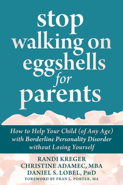 Stop Walking on Eggshells for Parents, Christine Adamec ; Daniel S. Lobel ; Randi Kreger - Paperback - 9781684038510