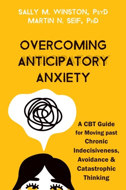 Overcoming Anticipatory Anxiety, Martin N. Seif ; Sally M. Winston - Paperback - 9781684039227