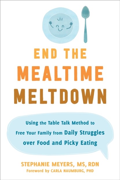 End the Mealtime Meltdown, Stephanie Meyers - Paperback - 9781684039463
