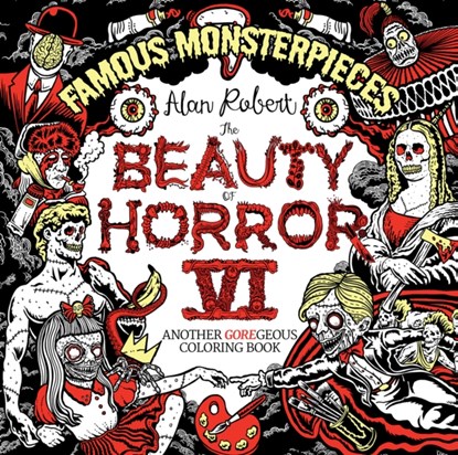 The Beauty of Horror 6: Famous Monsterpieces Coloring Book, Alan Robert - Paperback - 9781684059225