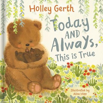 Today and Always, This Is True, Holley Gerth - Gebonden - 9781684086139