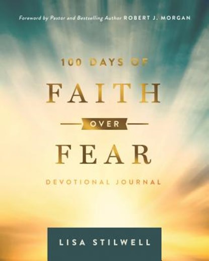 100 Days of Faith Over Fear, Lisa Stilwell - Gebonden - 9781684086184