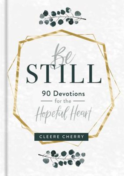 Be Still - 90 Devotions for the Hopeful Heart, Cleere Cherry - Gebonden - 9781684086238