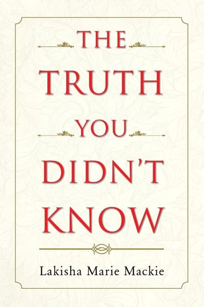 The Truth You Didn't Know, Lakisha Marie MacKie - Paperback - 9781684097623