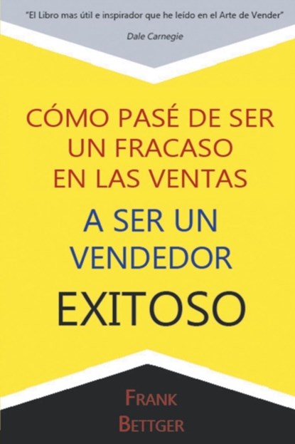 Como Pase de Ser un fracaso en las Ventas a Ser un Vendedor Exitoso, Frank Bettger - Paperback - 9781684111046