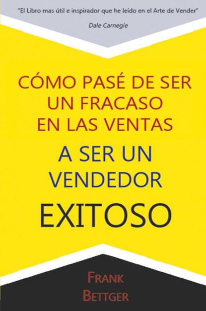 Como Pase de Ser un fracaso en las Ventas a Ser un Vendedor Exitoso, Frank Bettger - Paperback - 9781684111046