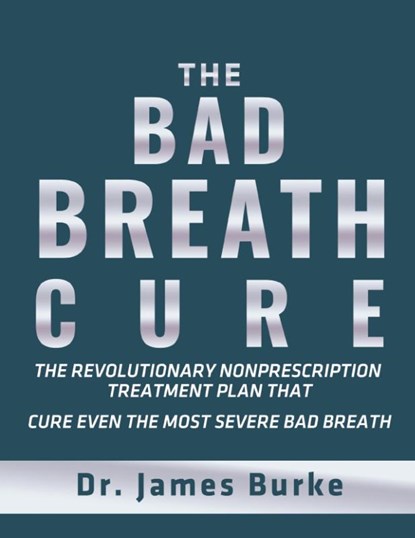 The Bad Breath Cure, Dr James Burke - Paperback - 9781684111725