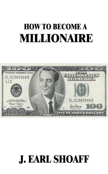 How to Become a Millionaire!, J Earl Shoaff - Paperback - 9781684112463