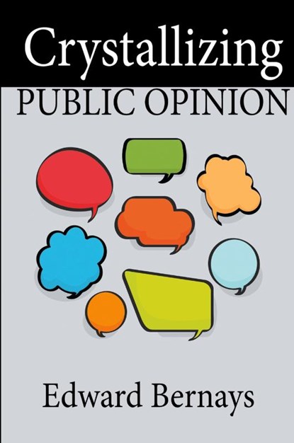 Crystallizing Public Opinion, Edward Bernays - Paperback - 9781684113040