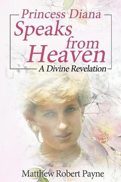 Princess Diana Speaks from Heaven, PAYNE,  Matthew Robert - Paperback - 9781684114214