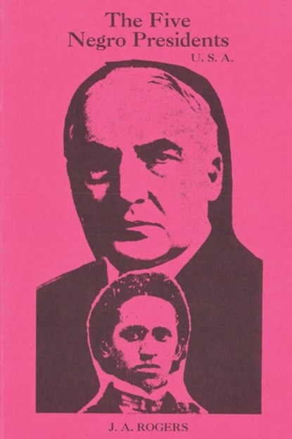 The Five Negro Presidents, J a Rogers - Paperback - 9781684114245