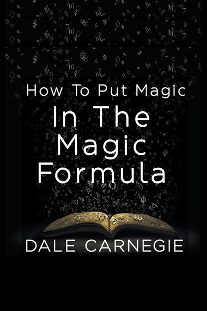 How To Put Magic In The Magic Formula, Dale Carnegie - Paperback - 9781684114900