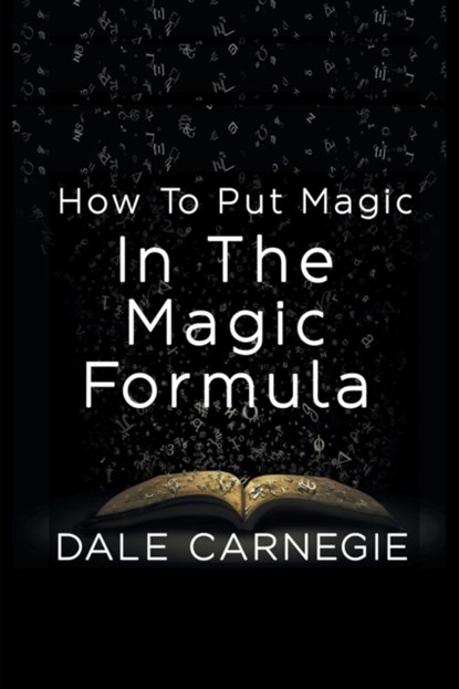 How To Put Magic In The Magic Formula, Dale Carnegie - Paperback - 9781684114900
