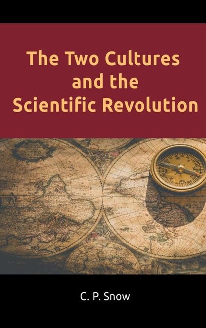 The Two Cultures and the Scientific Revolution, C P Snow - Gebonden - 9781684115372