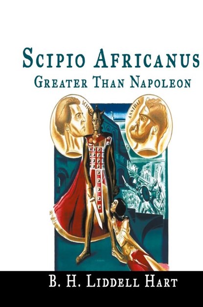 Scipio Africanus, B H Liddell Hart - Gebonden - 9781684116362