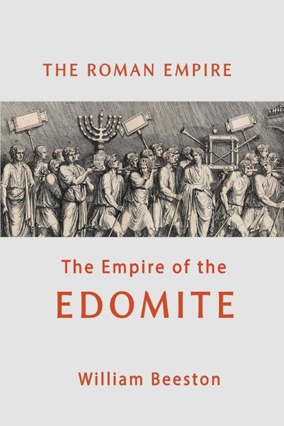 The Roman Empire the Empire of Edomite, William Beeston - Paperback - 9781684116522