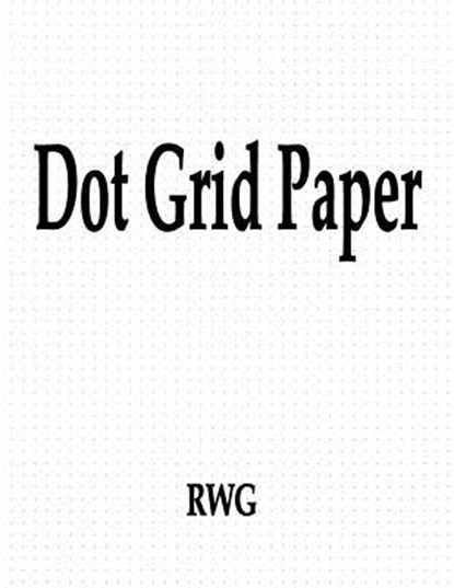 Dot Grid Paper, Rwg - Paperback - 9781684118113